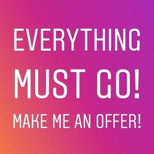 Everything must go!!! Make me an offer!